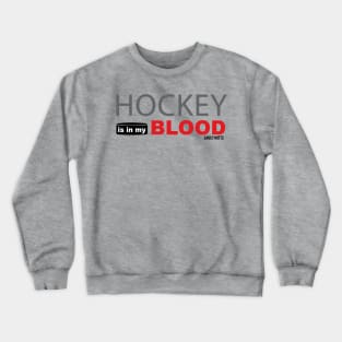 Hockey Is In My Blood Crewneck Sweatshirt